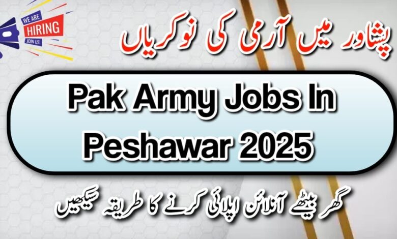 Pak Army Jobs In Peshawar 2025