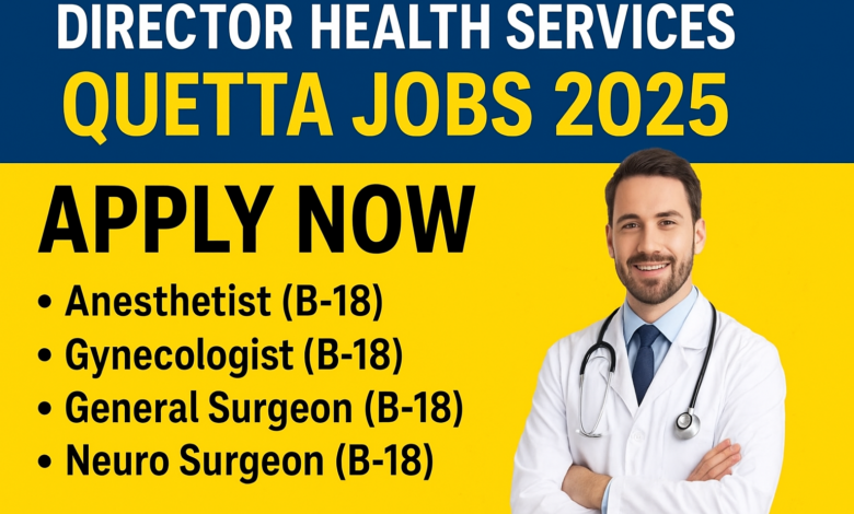 Director Health Services Quetta Jobs 2025